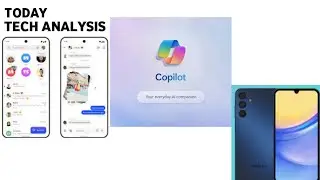 Today Tech Analysis Samsung galaxy a15 , Microsoft Copilot Features , Imassage in Android
