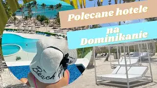 Polecane hotele na Dominikanie - VLOG Z PUNTA CANA