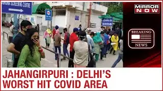 Delhi: Jahangirpuri COVID-19 hotspot faces faulty infrastructure and inadequate precautions