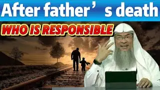 Who Is Responsible for Family After Father&rsquo;s Death? | Islamic Ruling