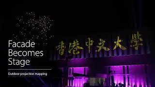 Case Study - Projection Mapping Show for Chinese University of Hong Kong
