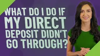 What do I do if my direct deposit didn't go through?