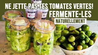 Lactofermentation des tomates vertes | Recette facile & z&eacute;ro d&eacute;chet