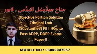 Objective Portion Solution Criminal Law (Substantive) PII | How to Pass ADPP, DDPP Exams Paper II