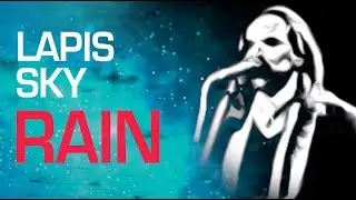 Rain - Music Video - Lapis Sky