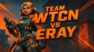 TEAM wtcN vs TEAM Eray | VALORANT RAZE