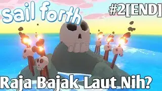 Tepar Lawan Raja Bajak Laut - Sail Forth Indonesia - Part 2 [END]