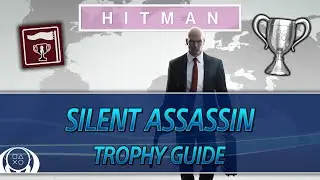 HITMAN | Silent Assassin Trophy Guide