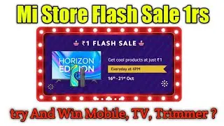 Mi Store Flash Sale only 1rs Products | Mi Store Flash Sale | 1rs Sale | 16Oct & 21Oct Tak FlashSale