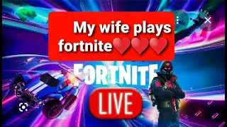 🔴LIVE FORTNITE MY WIFE PLAYS