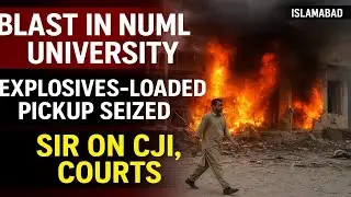 Pakistan University Blast | Rajasthan Explosives Seized | SIR on CJI & Courts