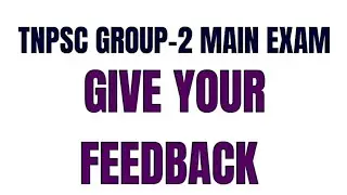 TNPSC-GROUP-2-MAIN EXAM FEEDBACK