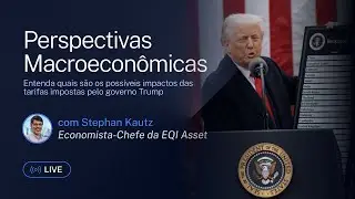 Perspectivas Macroeconômicas: possíveis impactos das tarifas impostas pelo governo Trump