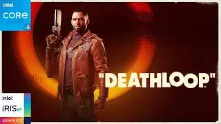 DEATHLOOP on Intel Iris Xe | i5 1235U | 1080P | 720P | FSR | All Settings Tested