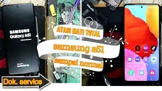 proses perbaikan samsung a51 mati total sampai normal kembali