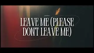 JACOT&Eacute;NE - Leave Me (Please Don't Leave Me) (Lyrics)