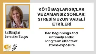Pat Monaghan - Bad Beginnings and Untimely Ends: Long Term Effects of Stress Exposure