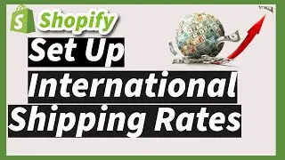 How To Set Up International Shipping Rates On Shopify (Add Shipping Rates)