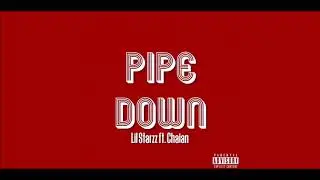 Lil Starzz  - Pipe Down (ft.  Chaian)