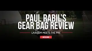 Paul Rabil's Gear Bag Review | Lax.com Meets the Paul Rabil Experience