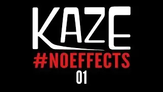 KAZE - #NOEFFECTS [01]