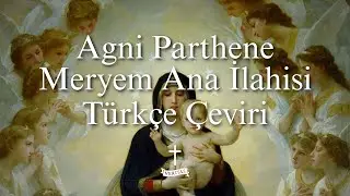 Agni Parthene – Türkçe Çeviri (Meryem Ana İlahisi)