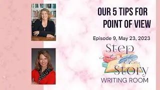 Step Into the Story Writing Room. Episode 9:  5 Tips for Point of View