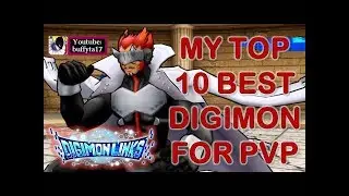 Digimon Links / Linkz - MY TOP 10 Best Digimon for PvP