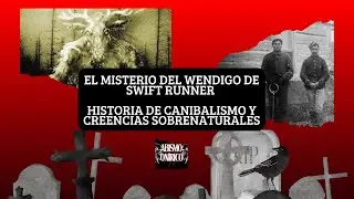 👹 El Misterio del Wendigo de Swift Runner | Historia de Canibalismo y Creencias Sobrenaturales 👹