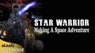 Star Warrior: Making a Space Adventure | Behind the Scenes Documentary | Full Movie | Space Opera