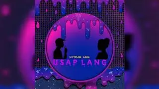 Lyrus Lee - Usap Lang