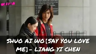[INDO/ENG/ROM] SHUO AI WO [ SAY YOU LOVE ME ] - LIANG YI CHEN (OST MARS)
