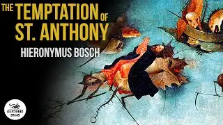 Bosch&rsquo;s TEMPTATION OF SAINT ANTHONY Explained: Madness, Monsters, and Faith | Art Analysis