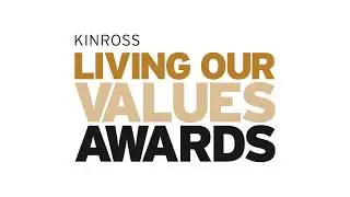 Kinross Gold - 2017 Living Our Values Awards