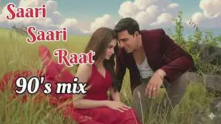 Saari Saari Raat (90's mix)