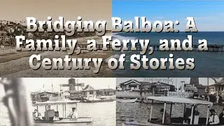 Bridging Balboa: A Family, a Ferry, and a Century of Stories