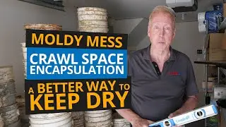 Crawl Space Encapsulation Mess | A Better Way to Keep Dry