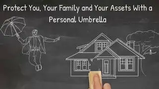Protect Your Assets With a Personal Umbrella Policy