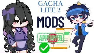 Моды Gacha Life 2 одобрены!!