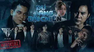 DU ĐÃNG ĐẠI CHIẾN  | CẬU CẢ NGOẠI TRUYỆN | Đạt Max x Hồ Phong An | PHIM YANG HỒ 2022