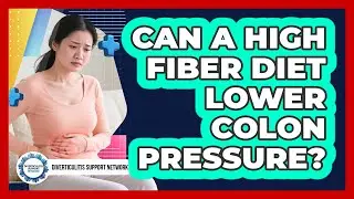 Can A High Fiber Diet Lower Colon Pressure?