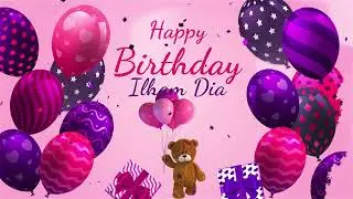 Happy Birthday Ilham Dia! Personalized Birthday Song for Ilham Dia.