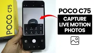 Does Poco C75 Capture Live Motion Photos? Can We Use Live Motion