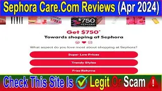Sephora Care.Com Reviews (Apr 2024) Legit Or A Scam Site - Watch This Video! Scam Advice