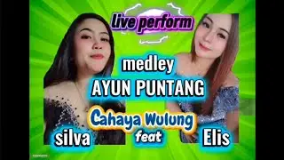 LAGU AYUN PUNTANG VIRAL LIVE PERFORM ELIS FEAT SILVA