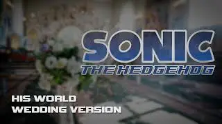 His World... but for Your Wedding?! (Sonic '06 Remix)