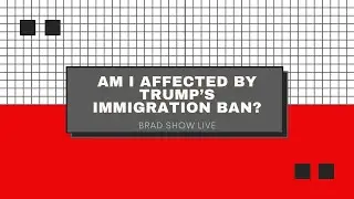 Am I Affected by Trump&rsquo;s Immigration Ban? | Free Immigration Law Advice (10/19/2020)
