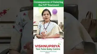 Don't Delay IVF Treatment || Dr. P. Vishnu Priya ||