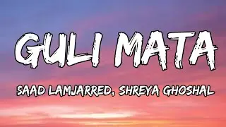 Guli Mata (Lyrics) - Saad Lamjarred, Shreya Ghoshal | Jennifer Winget | PS Official