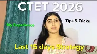 CTET 2026 | Last 15 days strategy | Tips and Tricks | My Experience | The Vani Classes